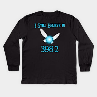 I still believe in 398.2 Kids Long Sleeve T-Shirt